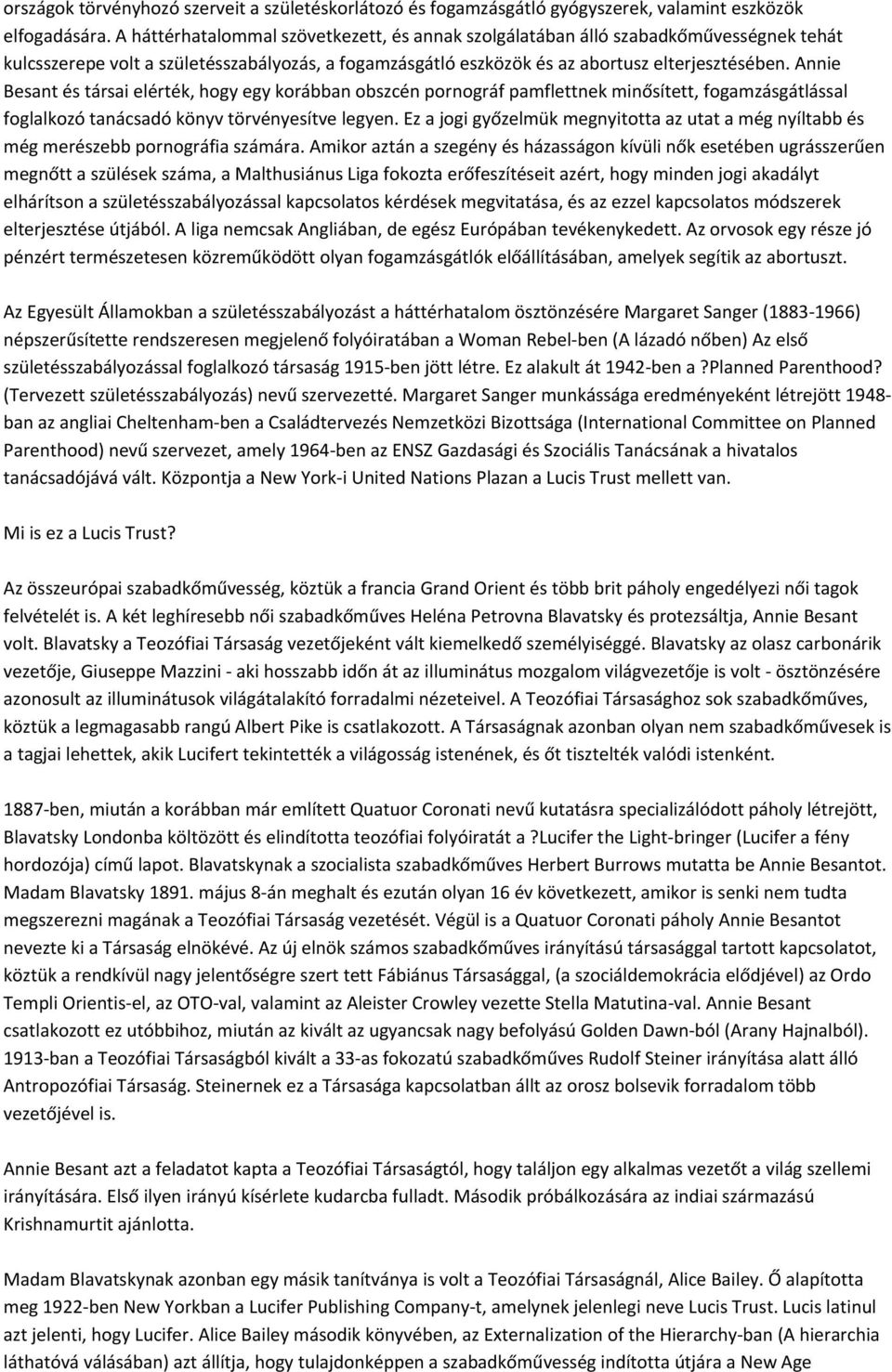 Annie Besant és társai elérték, hogy egy korábban obszcén pornográf pamflettnek minősített, fogamzásgátlással foglalkozó tanácsadó könyv törvényesítve legyen.