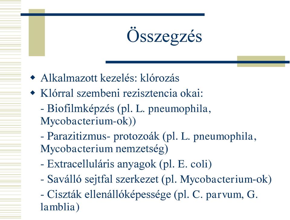 pneumophila, Mycobacterium-ok)) - Parazitizmus- protozoák (pl. L.