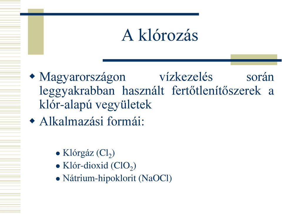 klór-alapú vegyületek Alkalmazási formái: