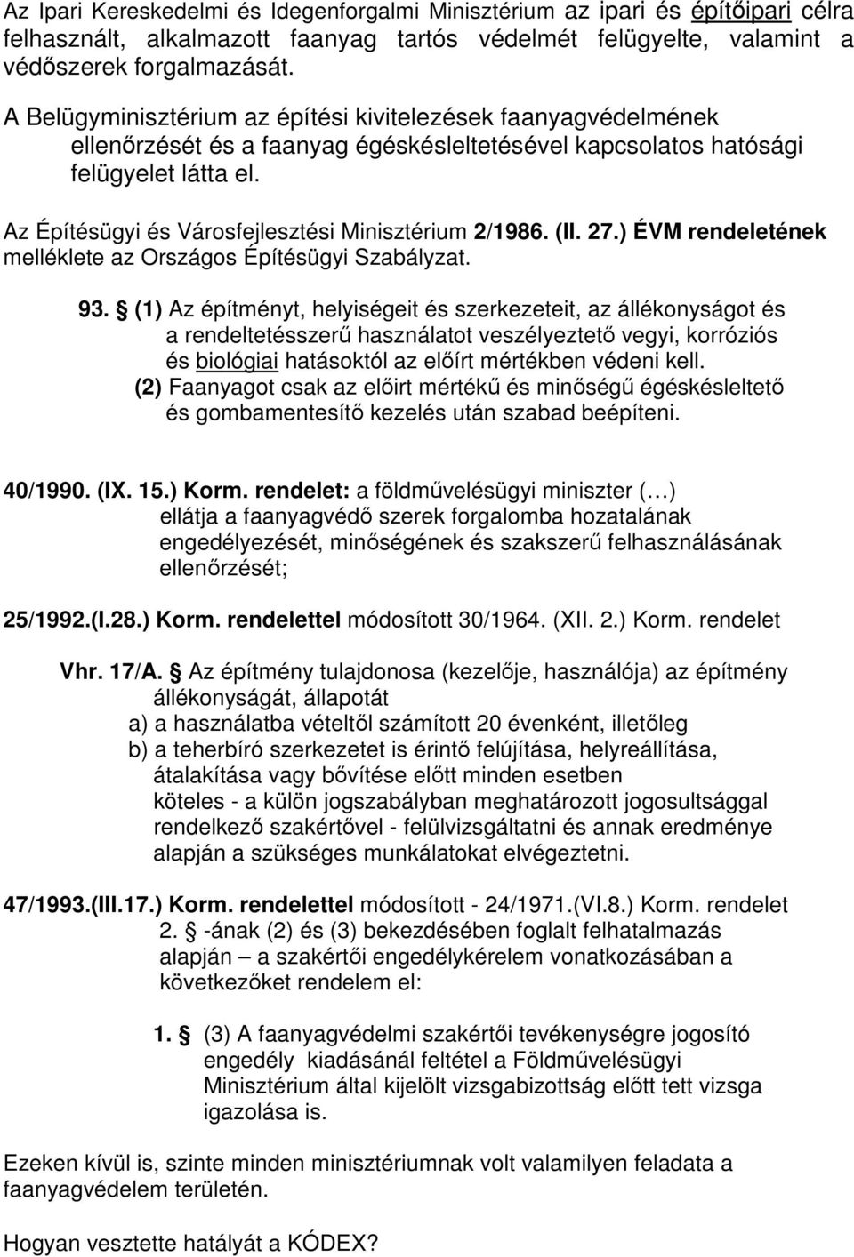 Az Építésügyi és Városfejlesztési Minisztérium 2/1986. (II. 27.) ÉVM rendeletének melléklete az Országos Építésügyi Szabályzat. 93.