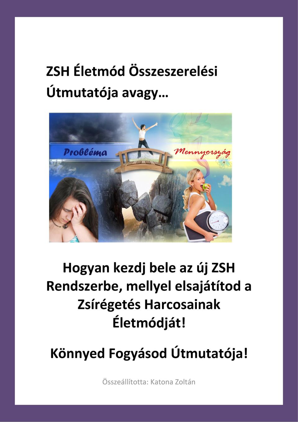 elsajátítod a Zsírégetés Harcosainak Életmódját!