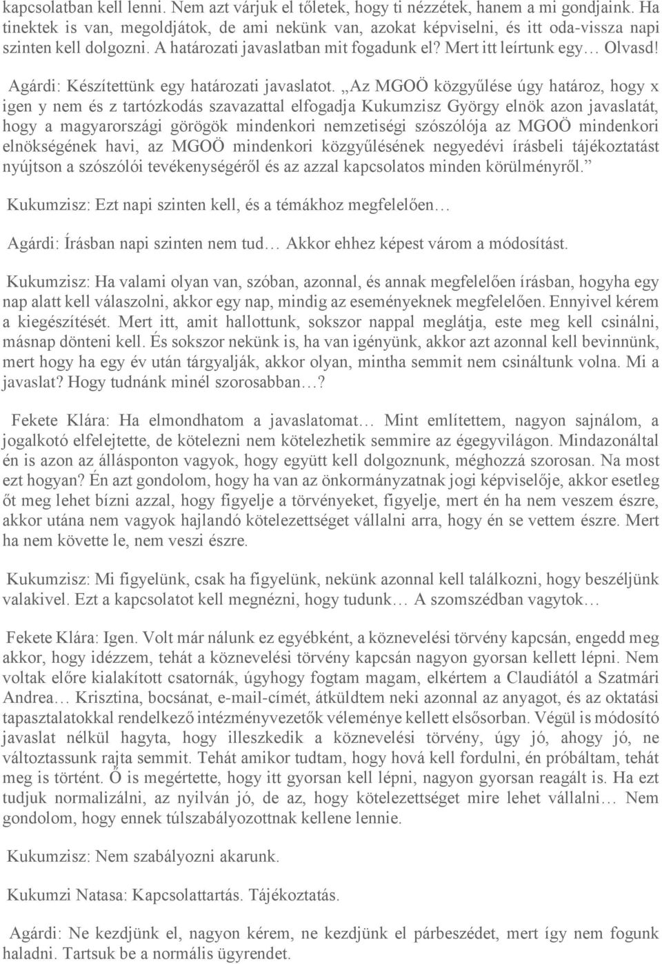 Agárdi: Készítettünk egy határozati javaslatot.