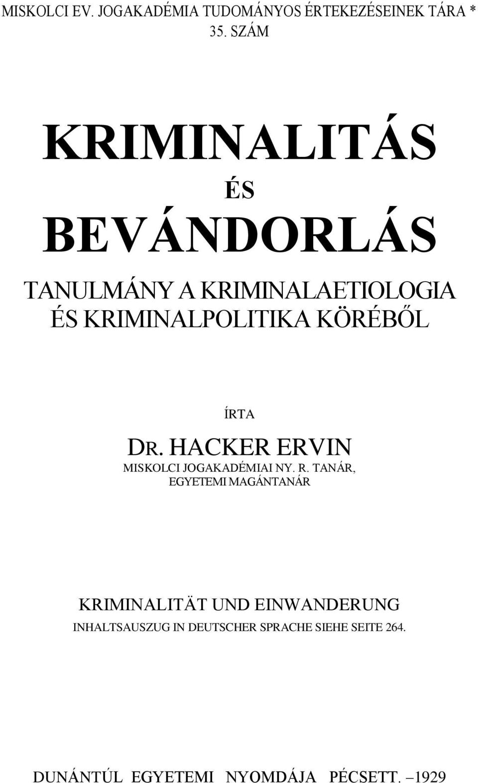 KÖRÉBŐL ÍRTA DR. HACKER ERVIN MISKOLCI JOGAKADÉMIAI NY. R.