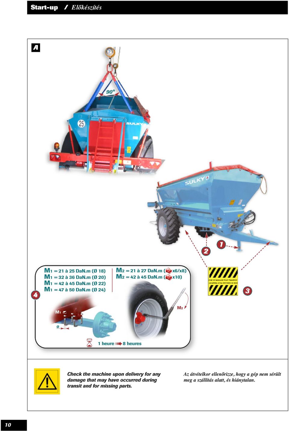 m( x0) M M Ø heure 8 heures Check the machine upon delivery for any damage that may have