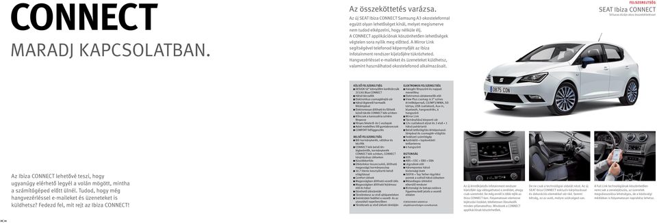 Hangvezérléssel e-maileket és üzeneteket küldhetsz, valamint használhatod okostelefonod alkalmazásait.