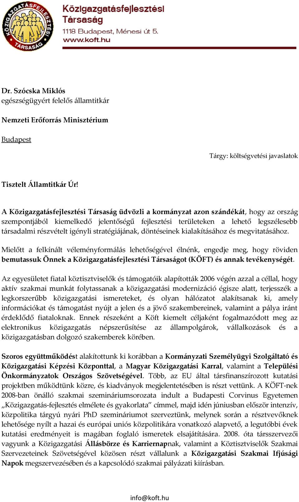 stratégiájának, döntéseinek kialakításához és megvitatásához.
