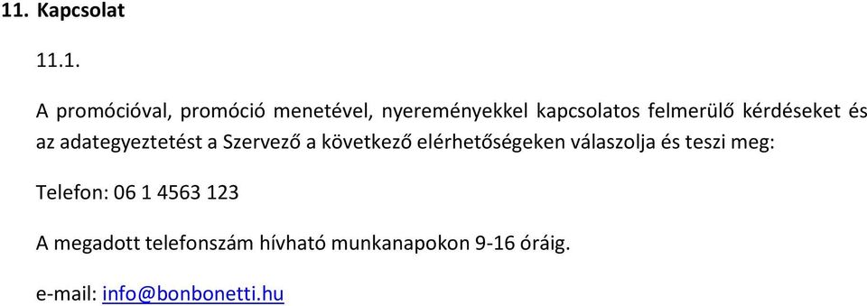 következő elérhetőségeken válaszolja és teszi meg: Telefon: 06 1 4563 123