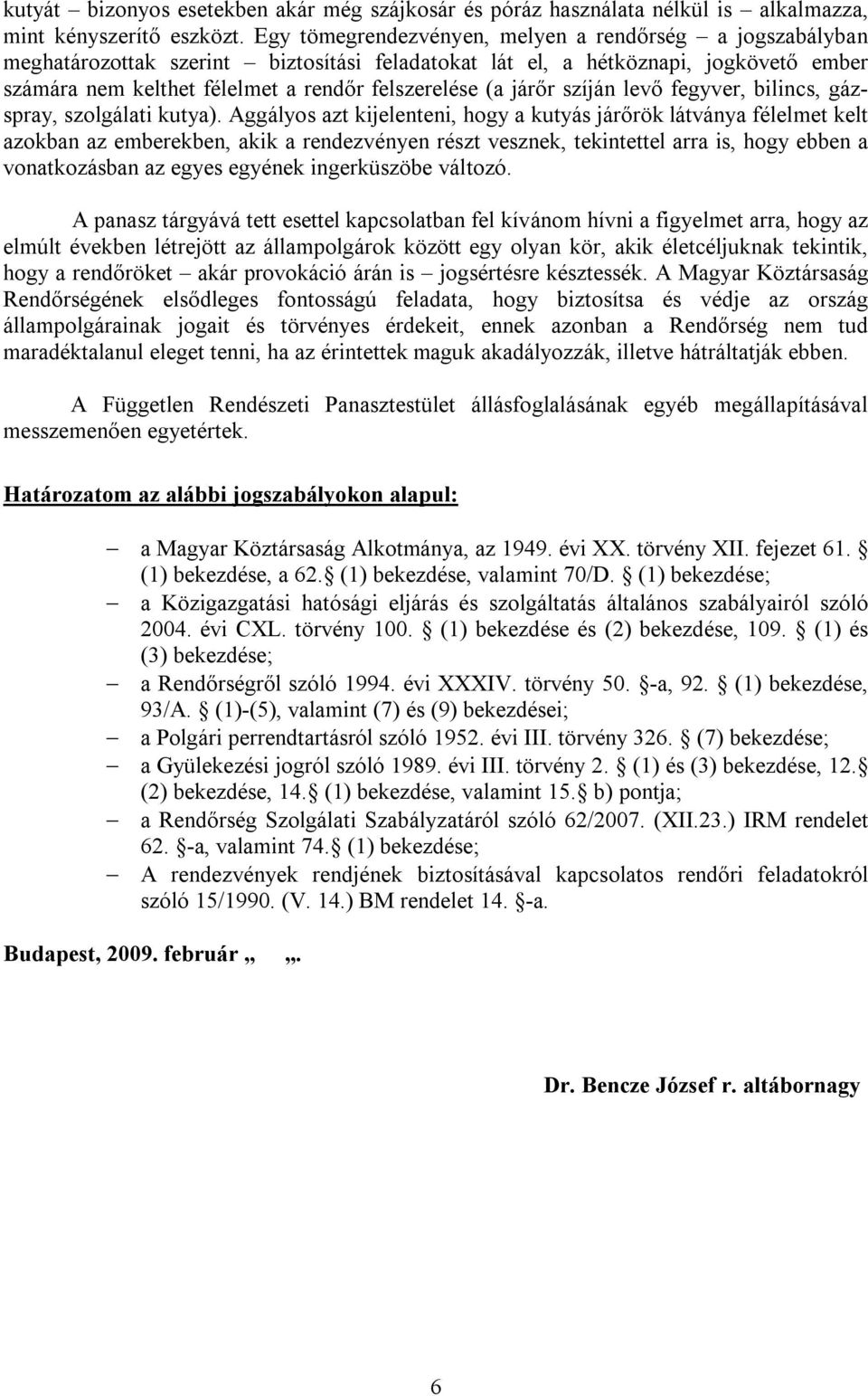 járőr szíján levő fegyver, bilincs, gázspray, szolgálati kutya).