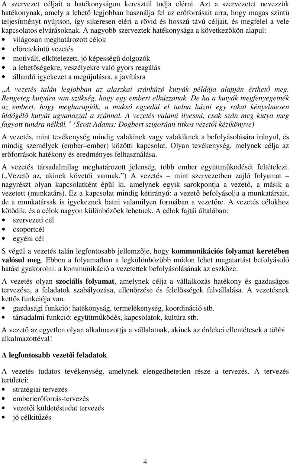 megfelel a vele kapcsolatos elvárásoknak.