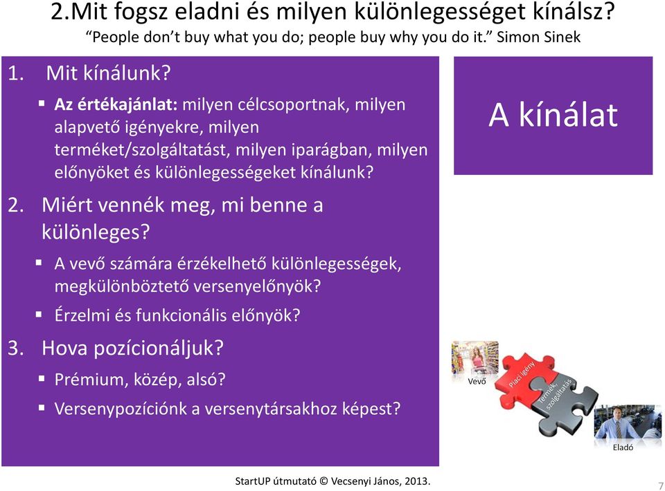 és különlegességeket kínálunk? 2. Miért vennék meg, mi benne a különleges?