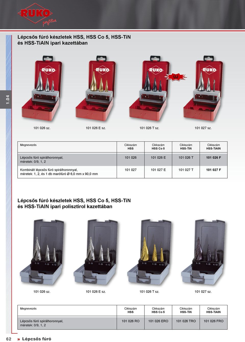 spirálhoronnyal, méretek: 1, 2, és 1 db marófúró Ø 6,0 x 90,0 101 027 101 027 E 101 027 T 101 027 F készletek, Co 5, és -TiAIN ipari