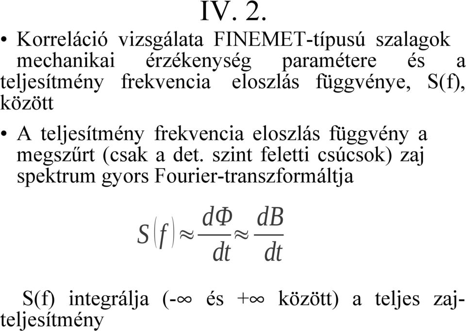 teljesítmény frekvencia eloszlás függvénye, S(f), között A teljesítmény frekvencia