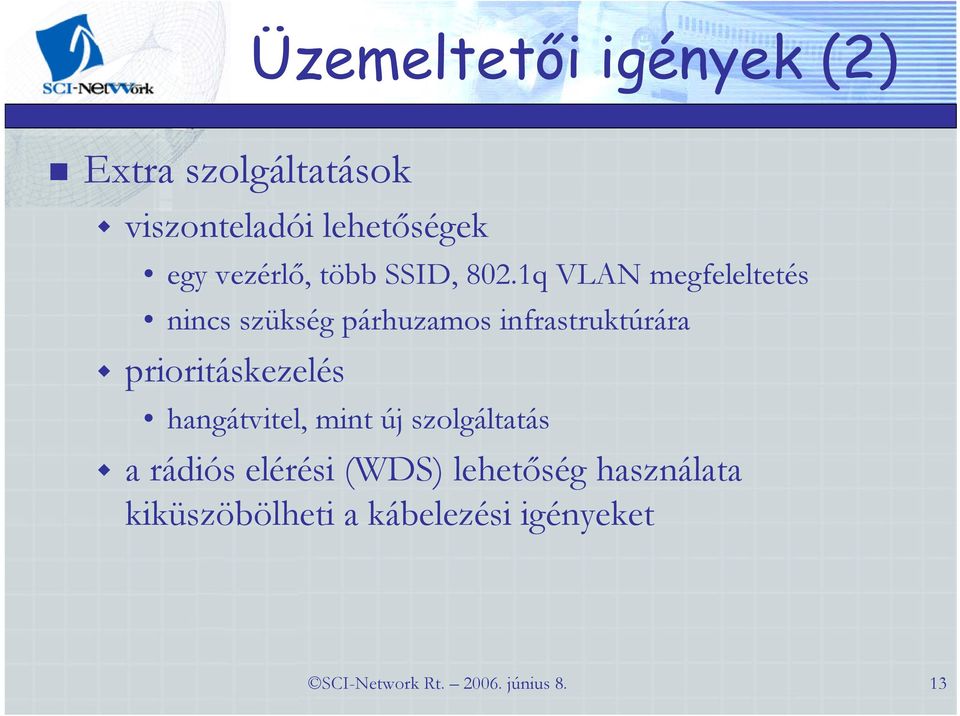 1q VLAN megfeleltetés nincs szükség párhuzamos infrastruktúrára prioritáskezelés