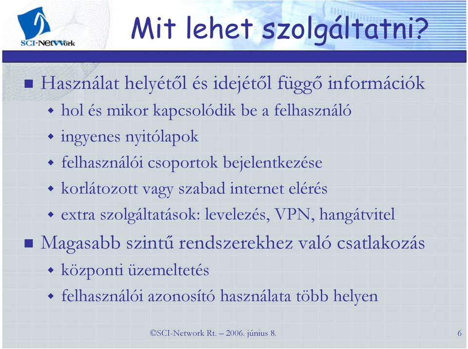 nyitólapok felhasználói csoportok bejelentkezése korlátozott vagy szabad internet elérés extra