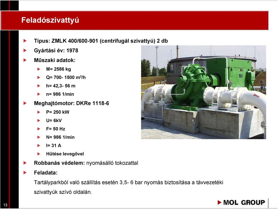 U= 6kV F= 50 Hz N= 986 1/min I= 31 A Hűtése levegővel Robbanás védelem: nyomásálló tokozattal