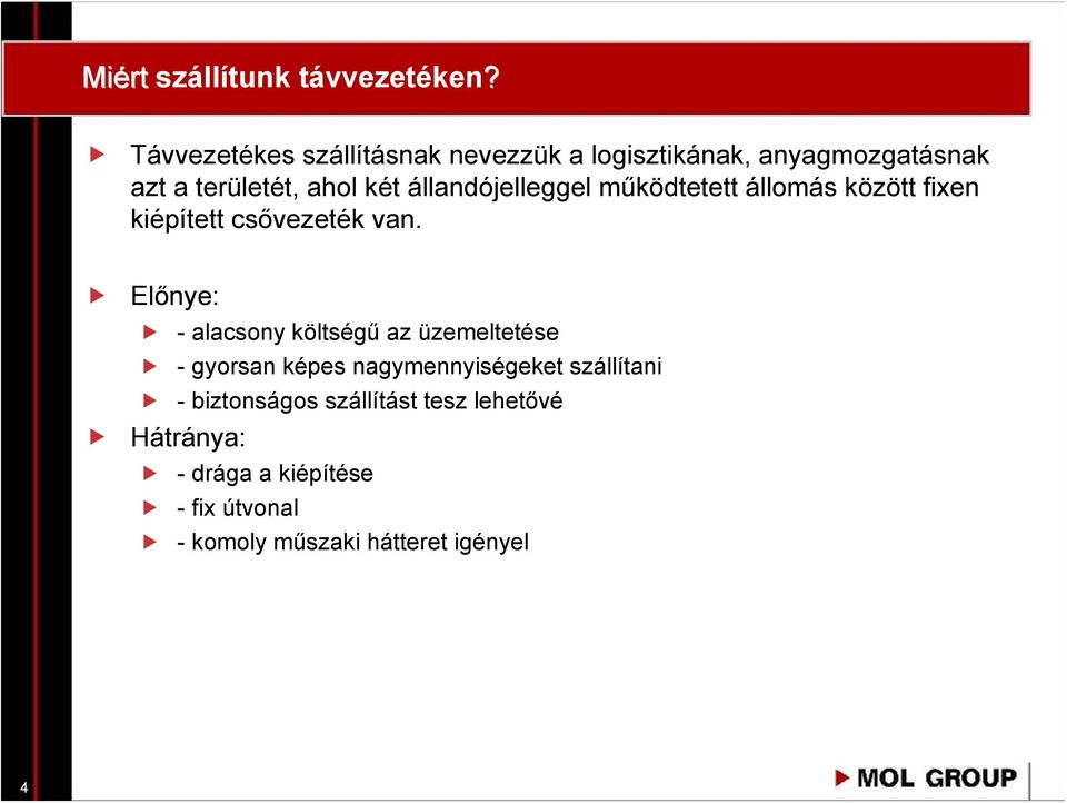 állandójelleggel működtetett állomás között fixen kiépített csővezeték van.