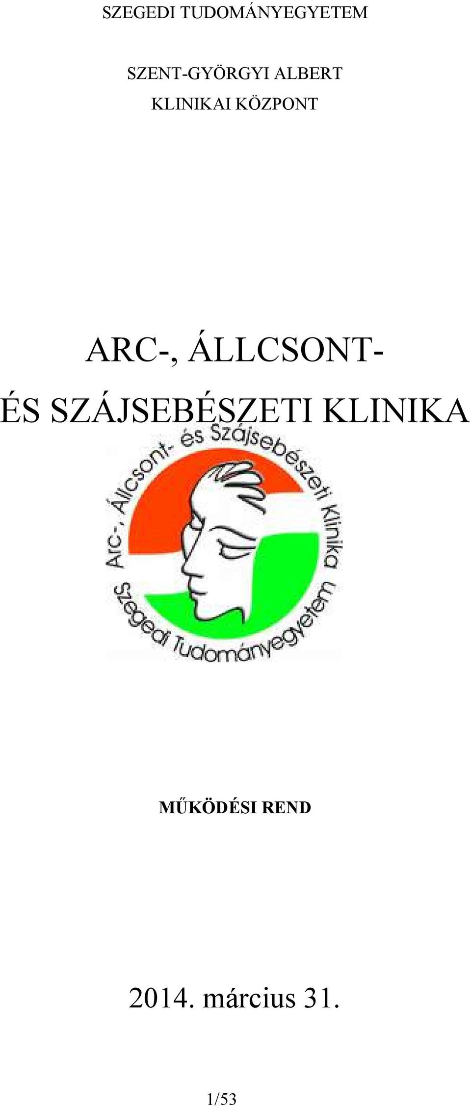 KÖZPONT ARC-, ÁLLCSONT- ÉS