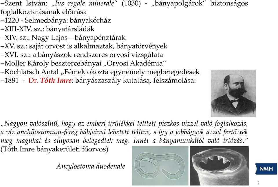: a bányászok rendszeres orvosi vizsgálata Moller Károly besztercebányai Orvosi Akadémia Kochlatsch Antal Fémek okozta egynémely megbetegedések 1881 - Dr.