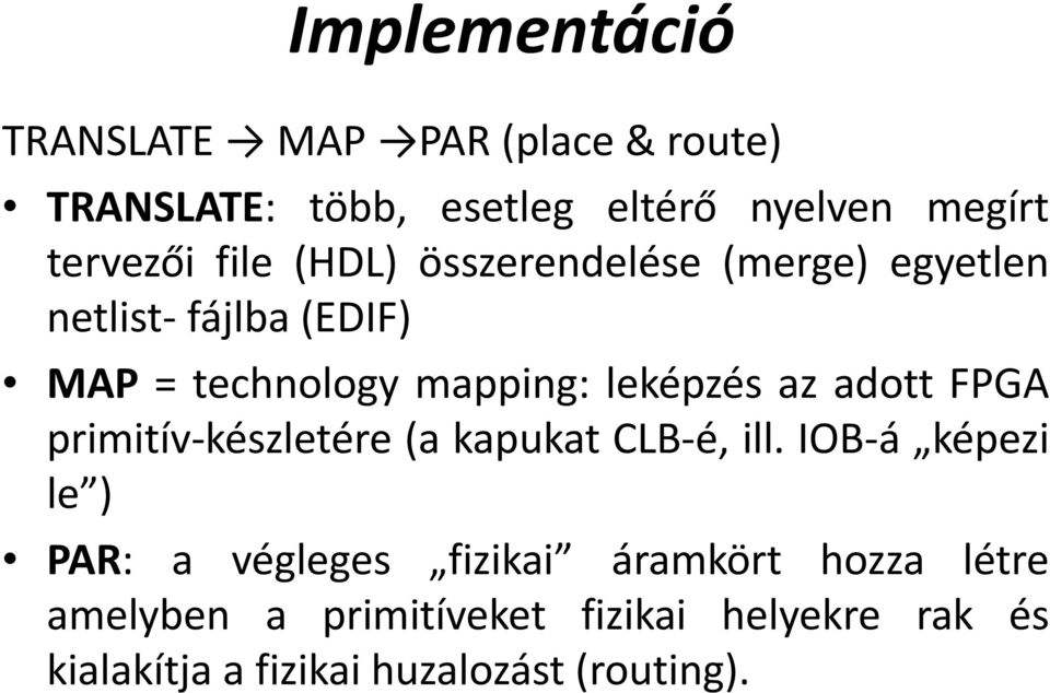 adott FPGA primitív készletére (a kapukat CLB é, ill.