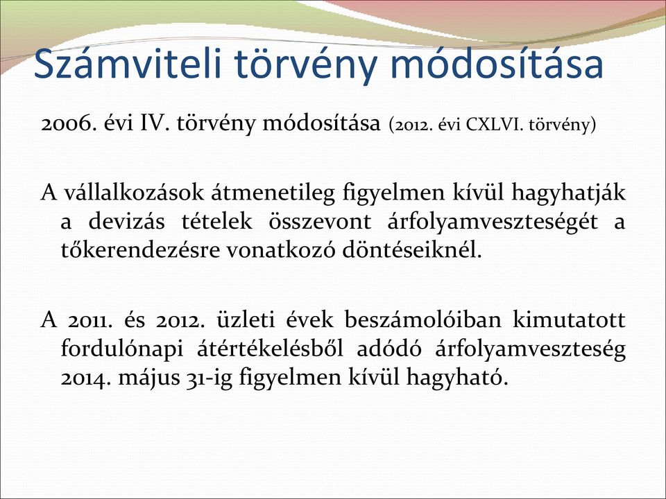 összevont árfolyamveszteségét a tőkerendezésre vonatkozó döntéseiknél. A 2011. és 2012.