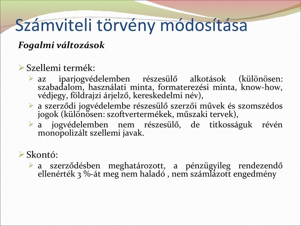 szomszédos jogok (különösen: szoftvertermékek, műszaki tervek), a jogvédelemben nem részesülő, de titkosságuk révén monopolizált