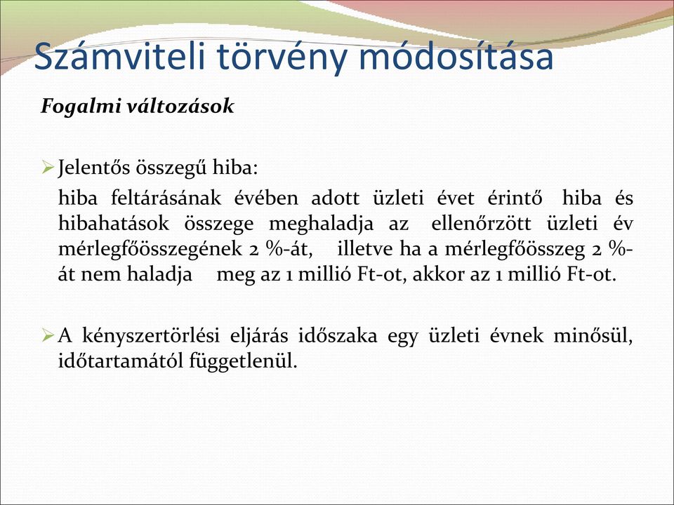 illetve ha a mérlegfőösszeg 2 %- át nem haladja meg az 1 millió Ft-ot, akkor az 1 millió