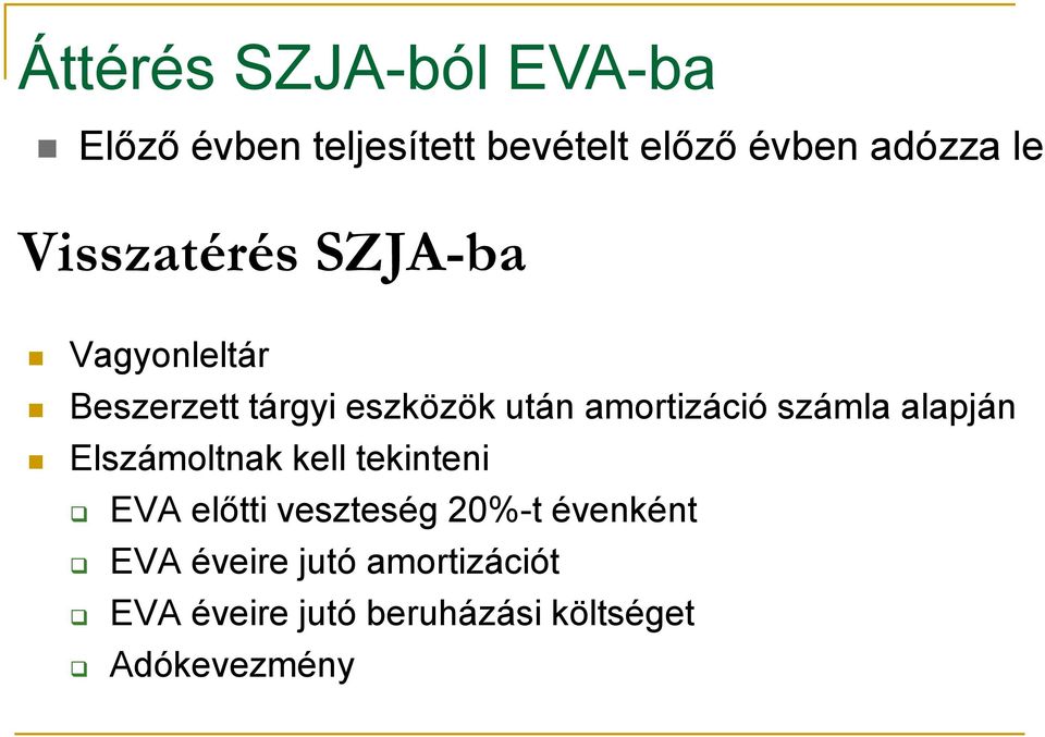 számla alapján Elszámoltnak kell tekinteni EVA előtti veszteség 20%-t évenként