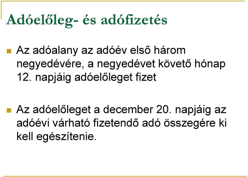 napjáig adóelőleget fizet Az adóelőleget a december 20.