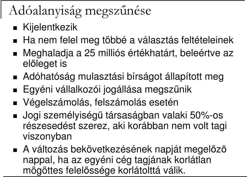 felszámolás esetén Jogi személyiségő társaságban valaki 50%-os részesedést szerez, aki korábban nem volt tagi viszonyban A