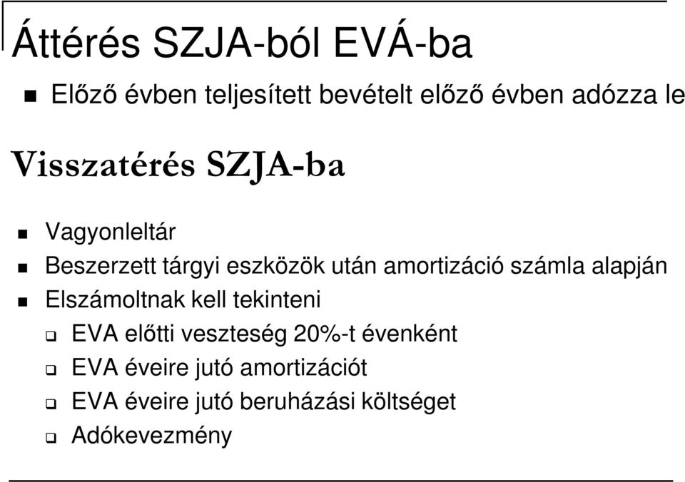 számla alapján Elszámoltnak kell tekinteni EVA elıtti veszteség 20%-t évenként