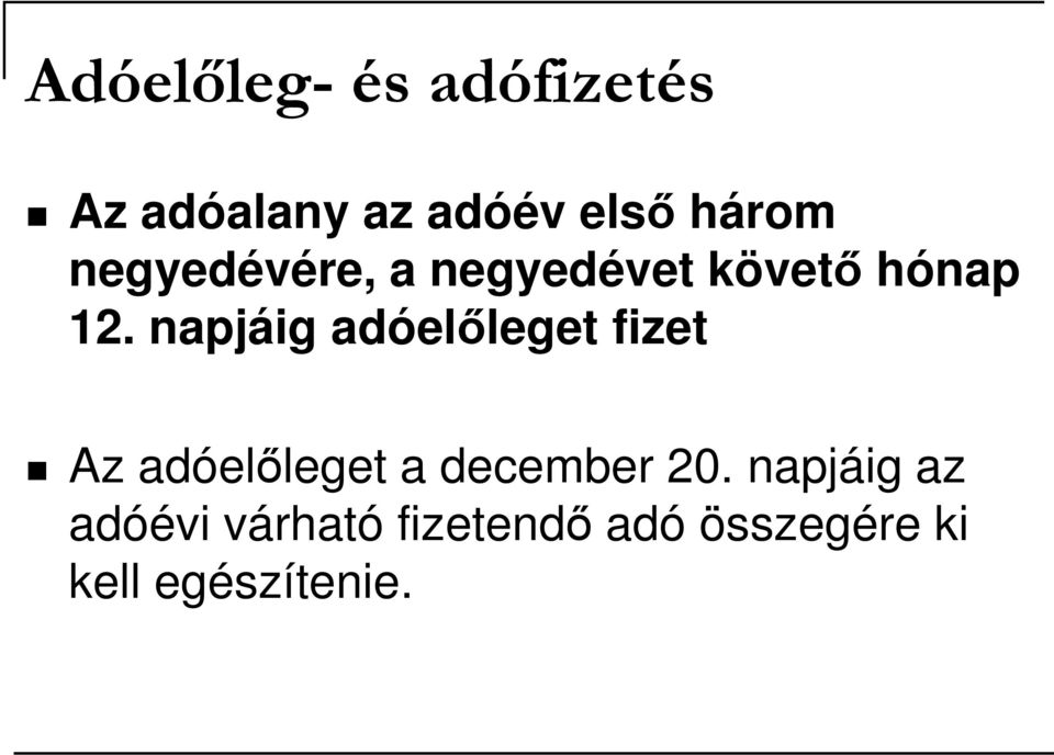 napjáig adóelıleget fizet Az adóelıleget a december 20.