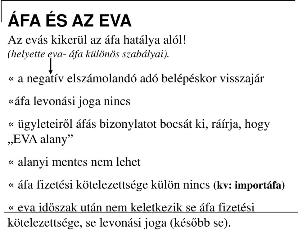 bizonylatot bocsát ki, ráírja, hogy EVA alany «alanyi mentes nem lehet «áfa fizetési kötelezettsége