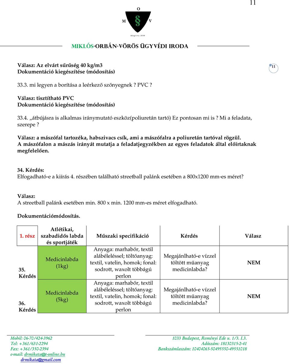 A mászófalon a mászás irányát mutatja a feladatjegyzékben az egyes feladatok által előírtaknak megfelelően. 34. : Elfogadható-e a kiírás 4.