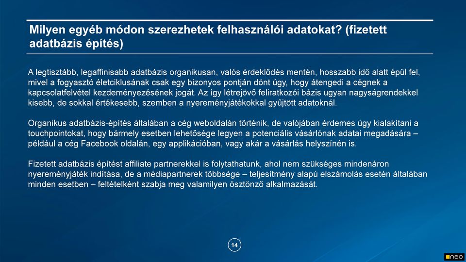 úgy, hogy átengedi a cégnek a kapcsolatfelvétel kezdeményezésének jogát.