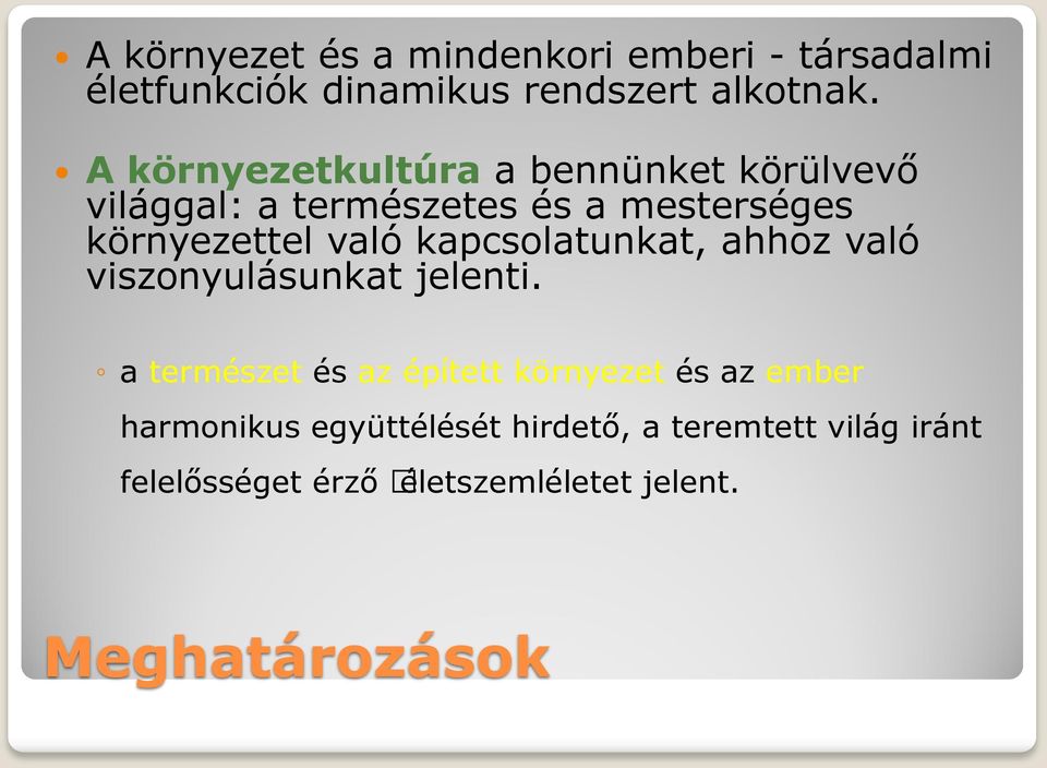 kapcsolatunkat, ahhoz való viszonyulásunkat jelenti.