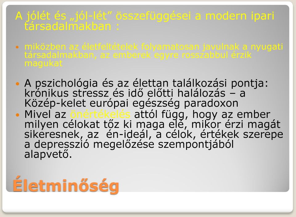 idő előtti halálozás a Közép-kelet európai egészség paradoxon Mivel az önértékelés attól függ, hogy az ember milyen célokat tőz