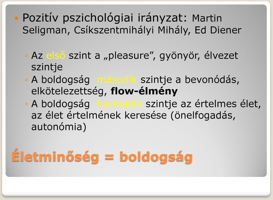 szintje a bevonódás, elkötelezettség, flow-élmény A boldogság harmadik szintje az