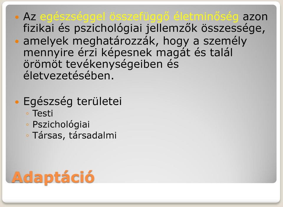 érzi képesnek magát és talál örömöt tevékenységeiben és