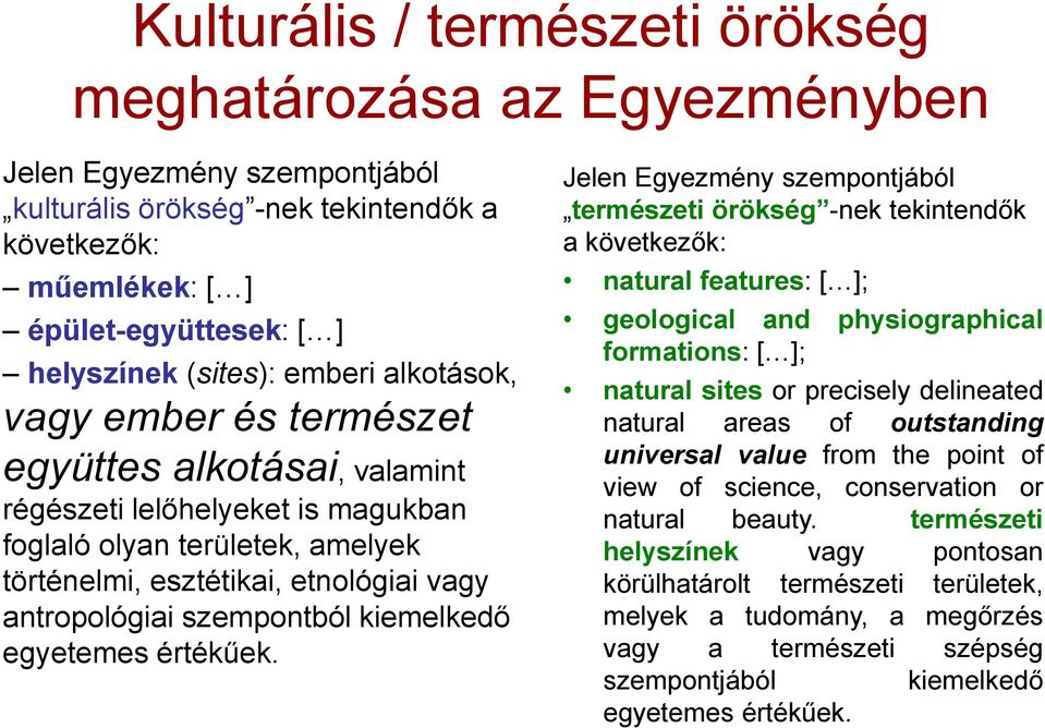 szempontból kiemelkedő egyetemes értékűek.