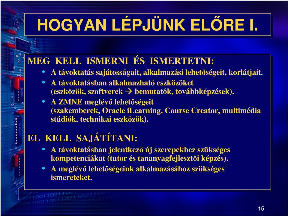 A ZMNE meglévő lehetőségeit (szakemberek, Oracle ilearning, Course Creator, multimédia stúdiók, technikai eszközök).