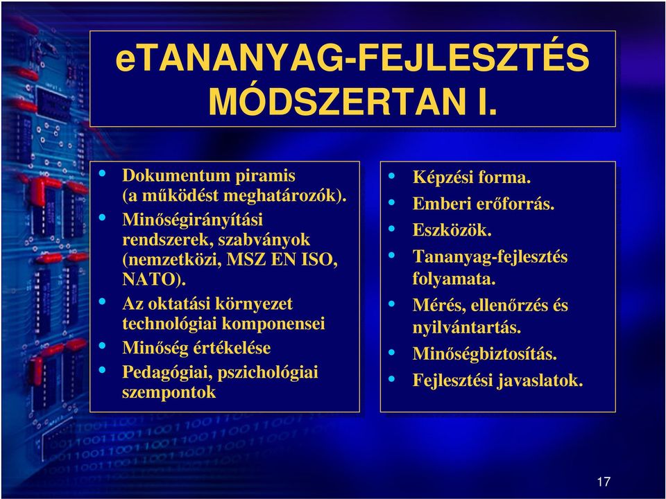 Az Az oktatási környezet technológiai komponensei Minőség értékelése Pedagógiai, pszichológiai szempontok