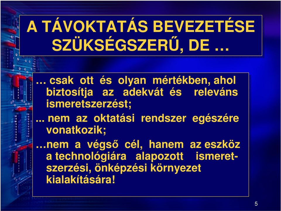 ..... nem az oktatási rendszer egészére vonatkozik; nem a végső cél,