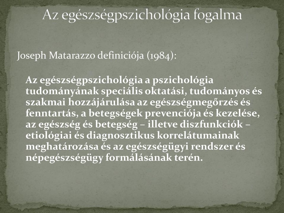 betegségek prevenciója és kezelése, az egészség és betegség illetve diszfunkciók etiológiai és