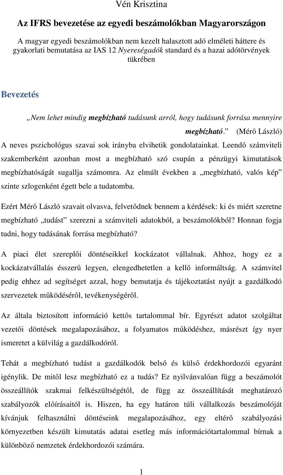 (Mérő László) A neves pszichológus szavai sok irányba elvihetik gondolatainkat.
