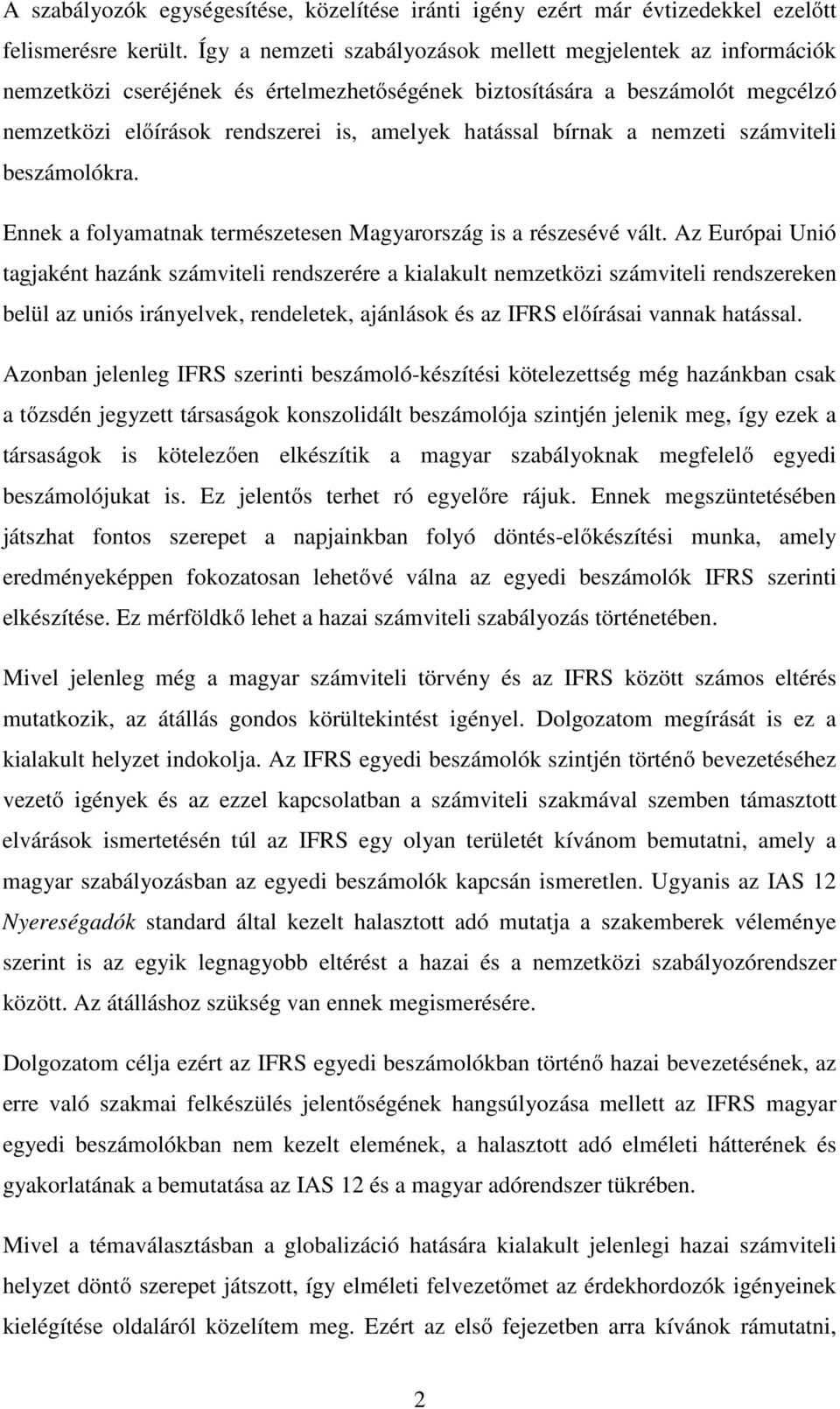 bírnak a nemzeti számviteli beszámolókra. Ennek a folyamatnak természetesen Magyarország is a részesévé vált.