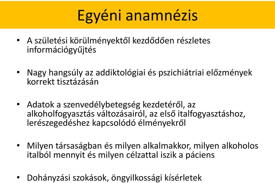 változásairól, az első italfogyasztáshoz, lerészegedéshez kapcsolódó élményekről Milyen társaságban és milyen