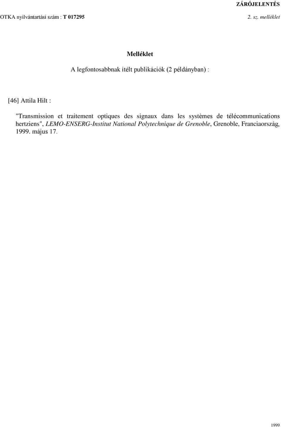 melléklet Melléklet A legfontosabbnak ítélt publikációk (2 példányban) : [46] Attila