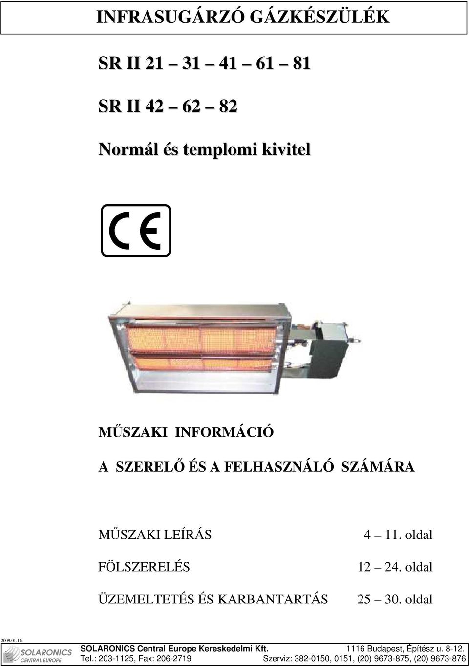 FELHASZNÁLÓ SZÁMÁRA MŐSZAKI LEÍRÁS FÖLSZERELÉS ÜZEMELTETÉS ÉS