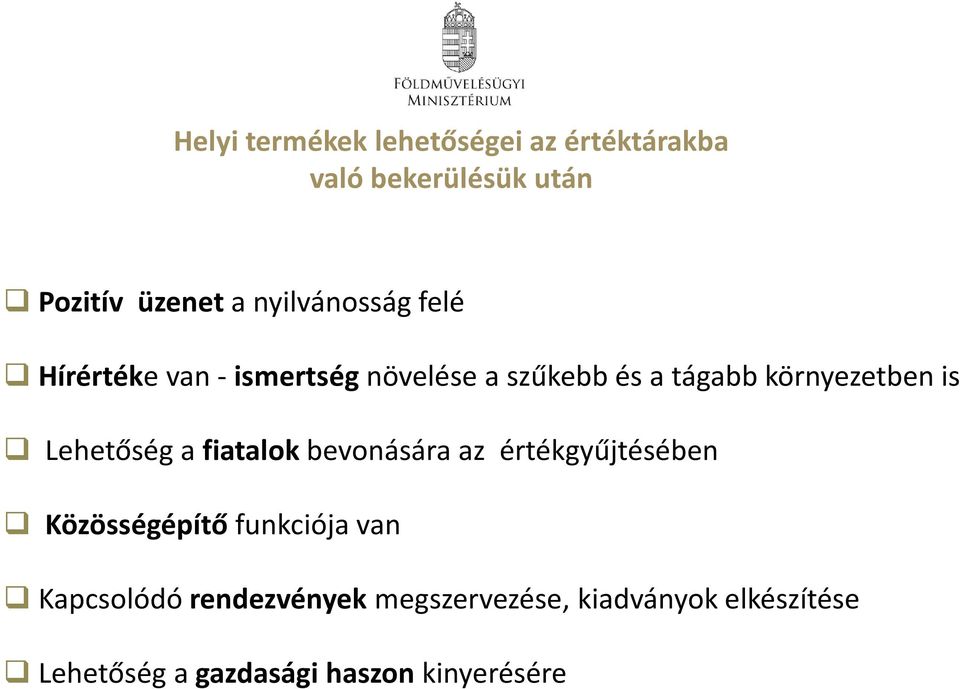 is Lehetőség a fiatalok bevonására az értékgyűjtésében Közösségépítő funkciója van