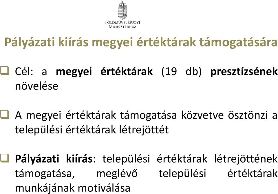a települési értéktárak létrejöttét Pályázati kiírás: települési értéktárak